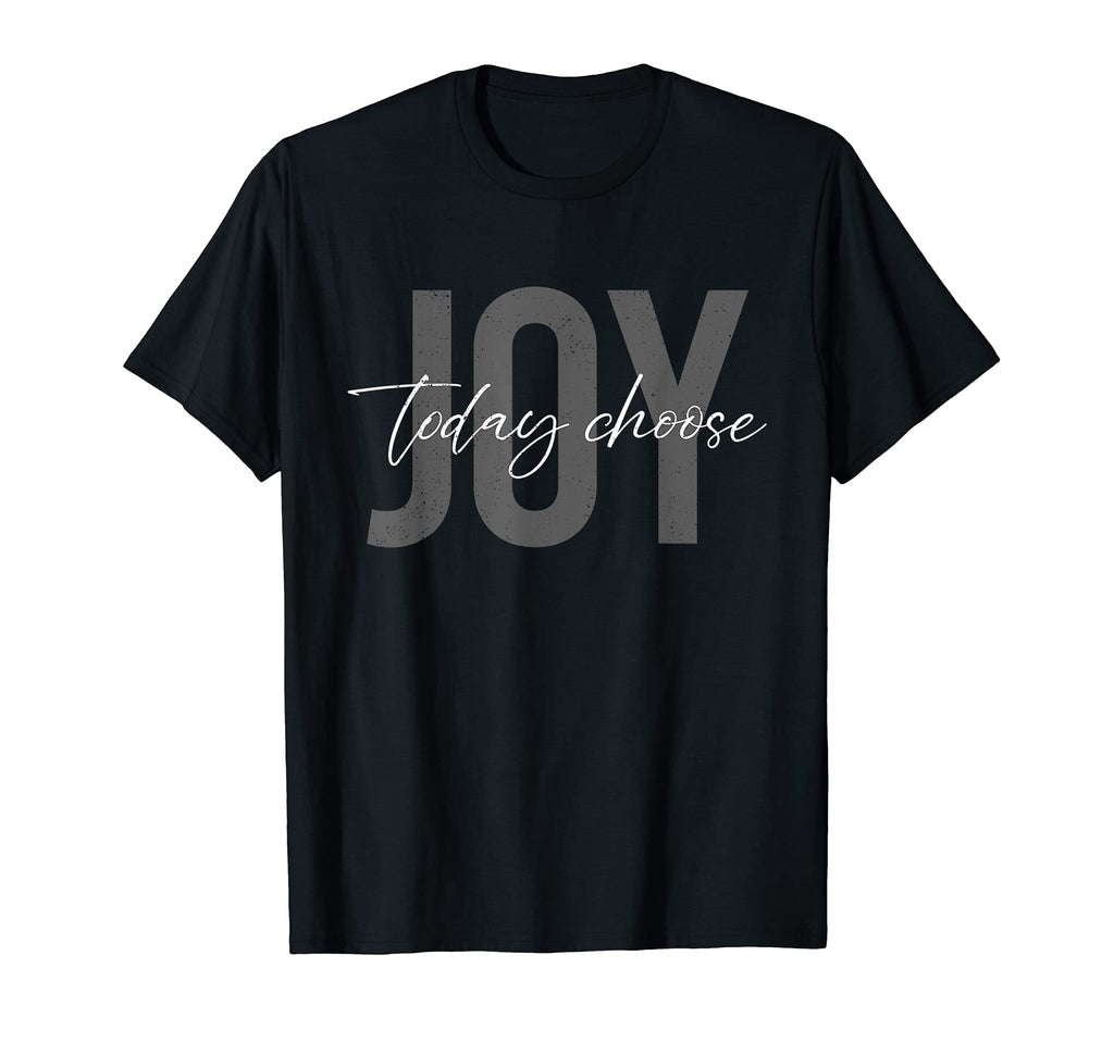 Today Choose Joy Good Vibes T-Shirt - Casual Everyday Wear Men Women - T-Shirt, Sweatshirt, Hoodie