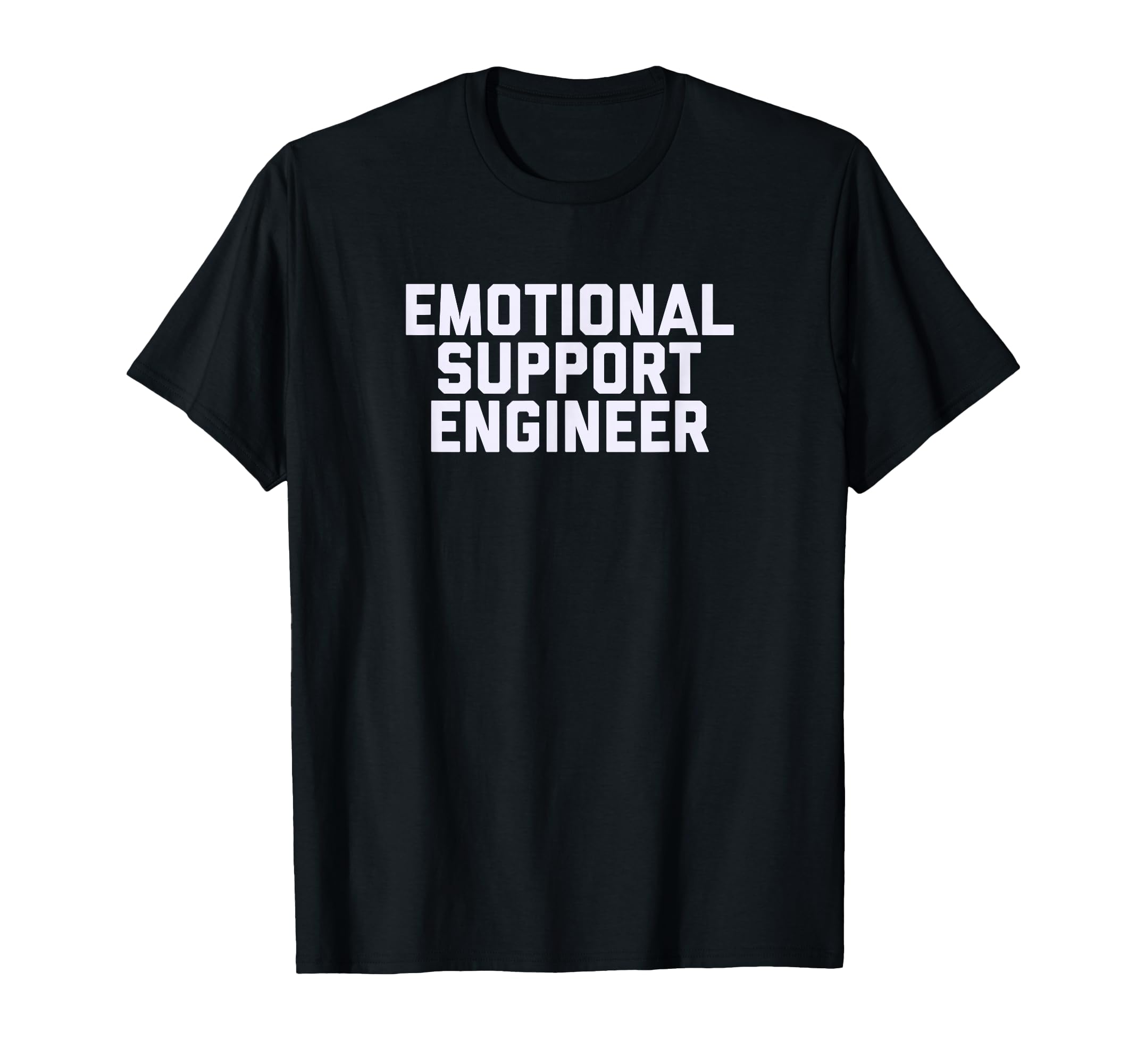 Fun Emotional Support Engineer Job T-Shirt - Fun Novelty Design for Adults - T-Shirt, Sweatshirt, Hoodie