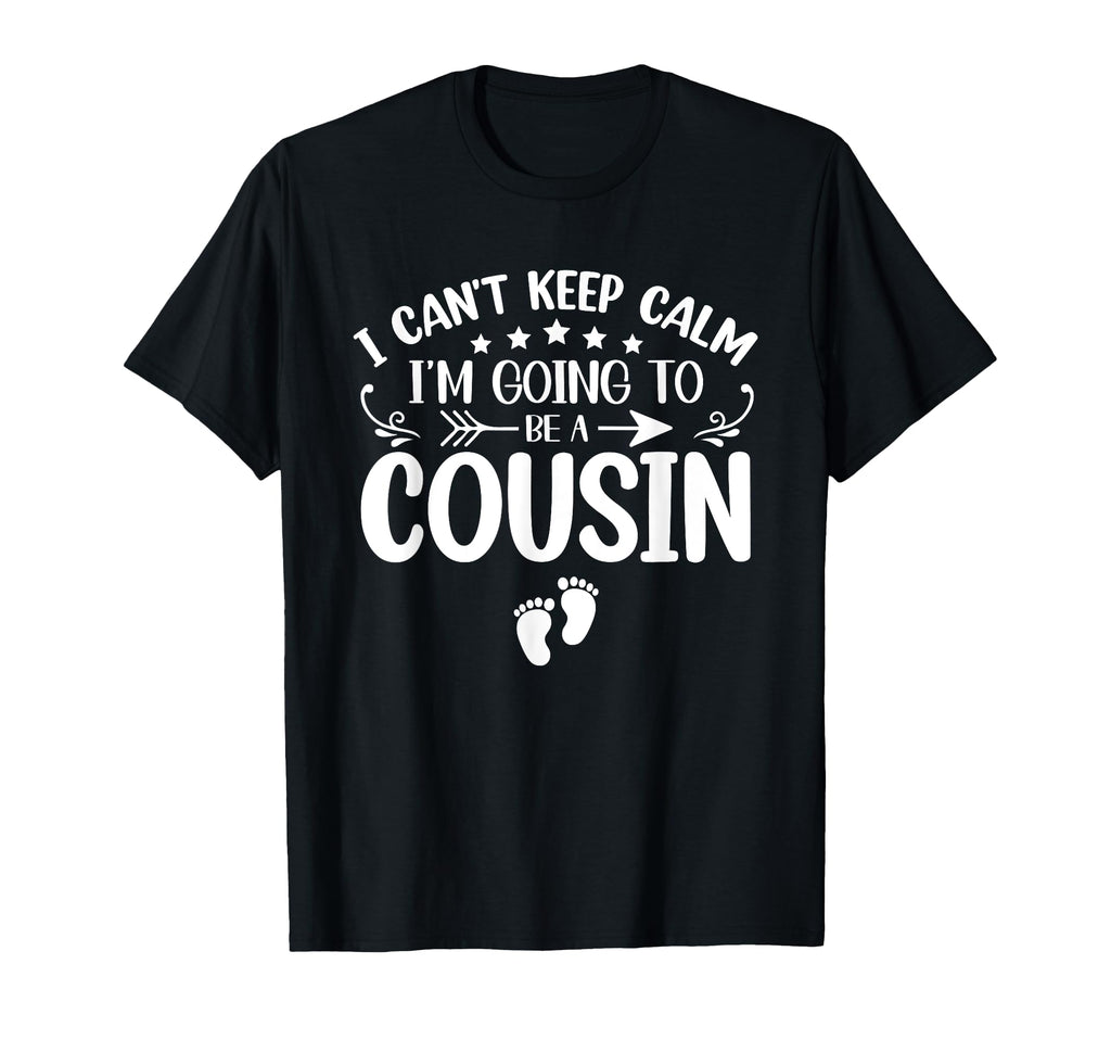 I Cant Keep Calm Im Going To Be Cousin T-Shirt - Aesthetic Graphic Unisex - T-Shirt, Sweatshirt, Hoodie