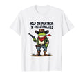 Hold Partner Im Overstimulated Cowboy T-Shirt - Novelty Apparel for Adults - T-Shirt, Sweatshirt, Hoodie