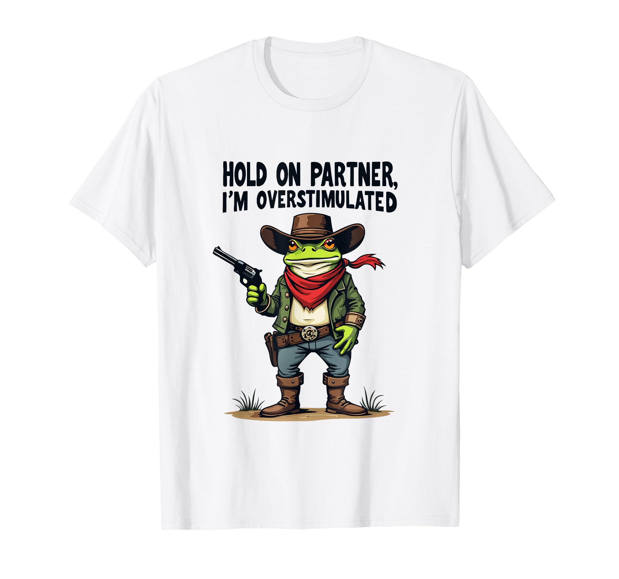 Hold Partner Im Overstimulated Cowboy T-Shirt - Novelty Apparel for Adults - T-Shirt, Sweatshirt, Hoodie