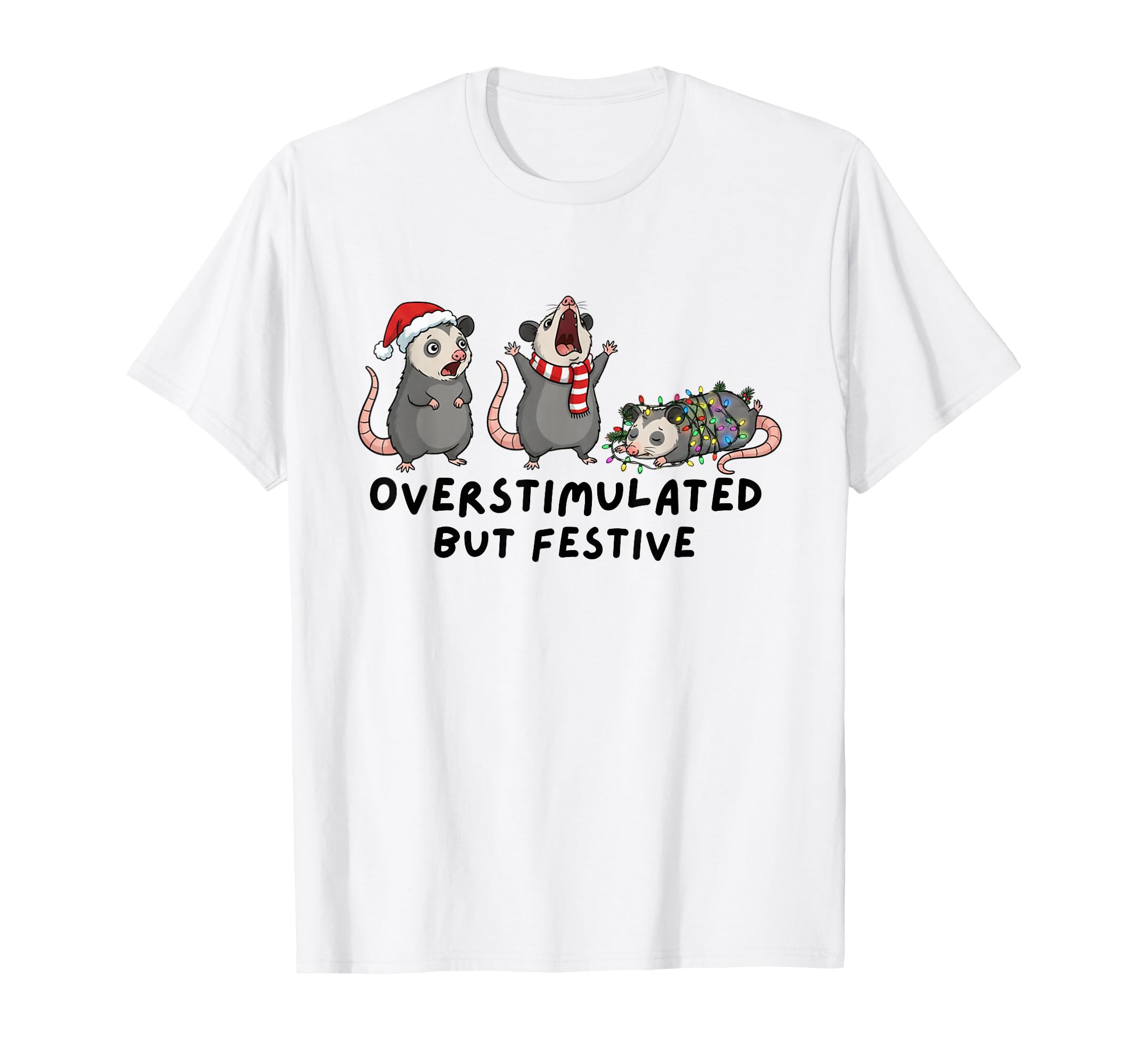 Overstimulated But Festive Funny Possum T-Shirt - Trendy Graphic Unisex - T-Shirt, Sweatshirt, Hoodie
