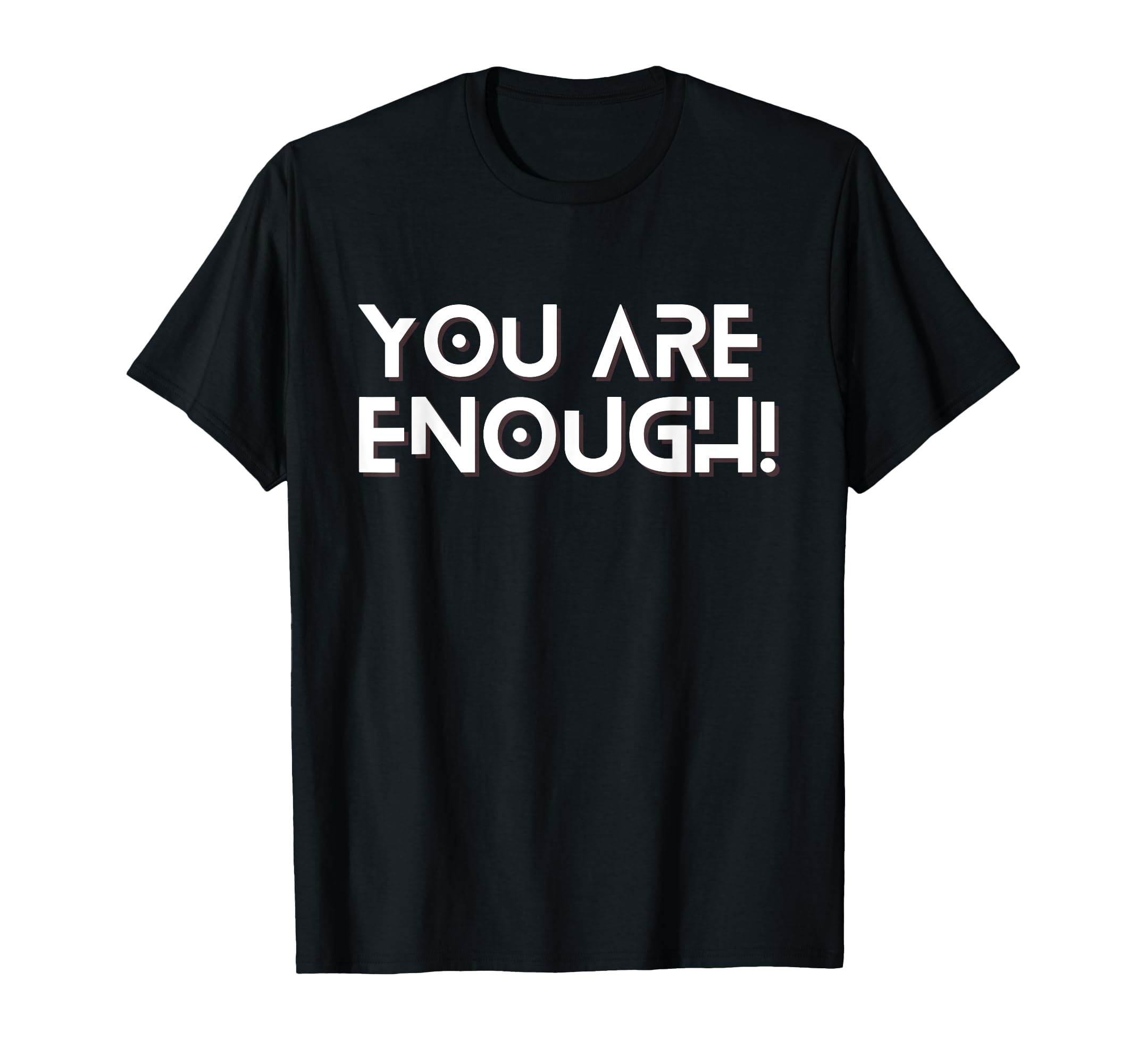 You Are Enough You Are More Than T-Shirt - Minimalist Print for Adults - T-Shirt, Sweatshirt, Hoodie