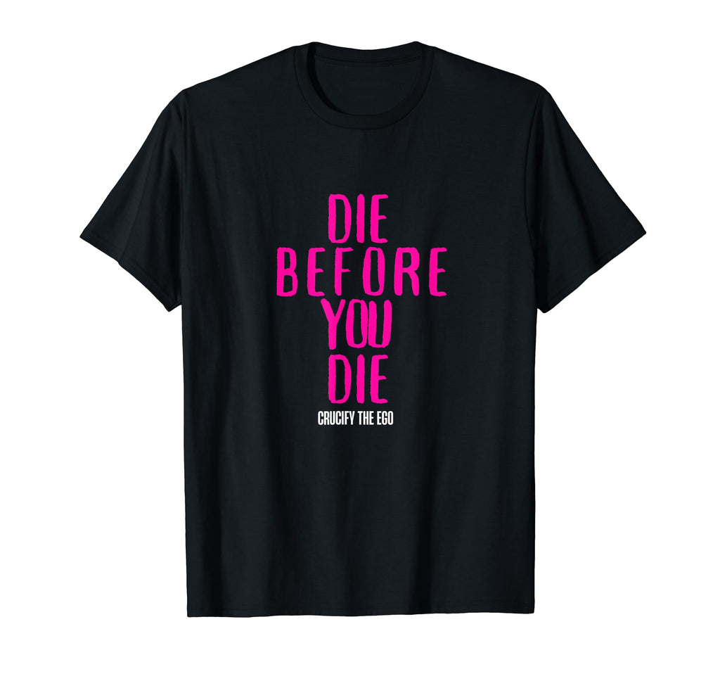Die Before Spiritual Sufi Yoga T-Shirt - Minimalist Print Men Women - T-Shirt, Sweatshirt, Hoodie