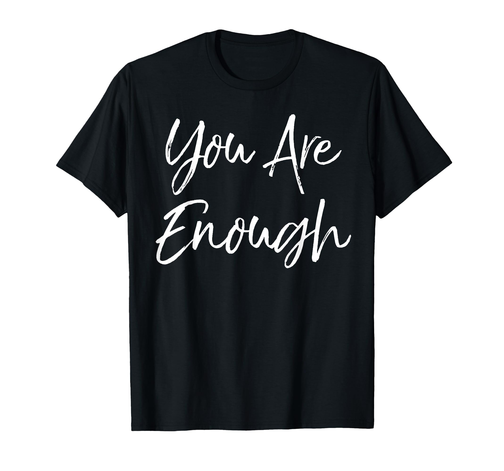 Positivity Christian Gift You Are Enough T-Shirt - Graphic Print for Adults - T-Shirt, Sweatshirt, Hoodie