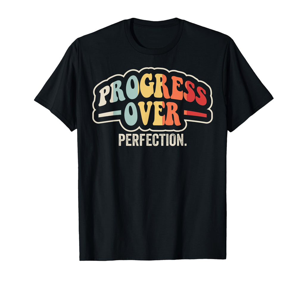 Progress Over Perfection 70S T-Shirt - Casual Everyday Wear Unisex - T-Shirt, Sweatshirt, Hoodie