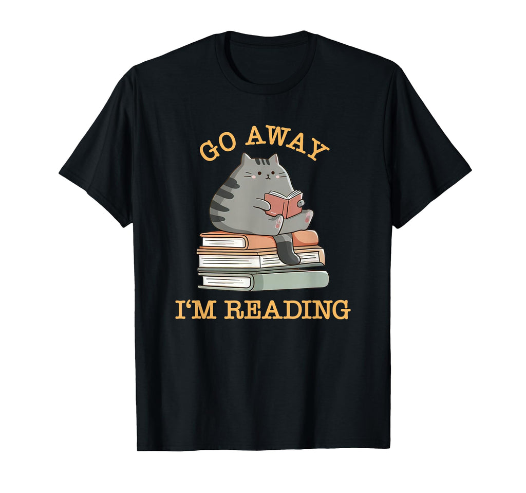 Go Away Im Reading Cat Funny Bookworm T-Shirt - Streetwear Style Men Women - T-Shirt, Sweatshirt, Hoodie