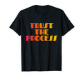 Trust Process Motivationall And T-Shirt - Aesthetic Graphic for Adults - T-Shirt, Sweatshirt, Hoodie