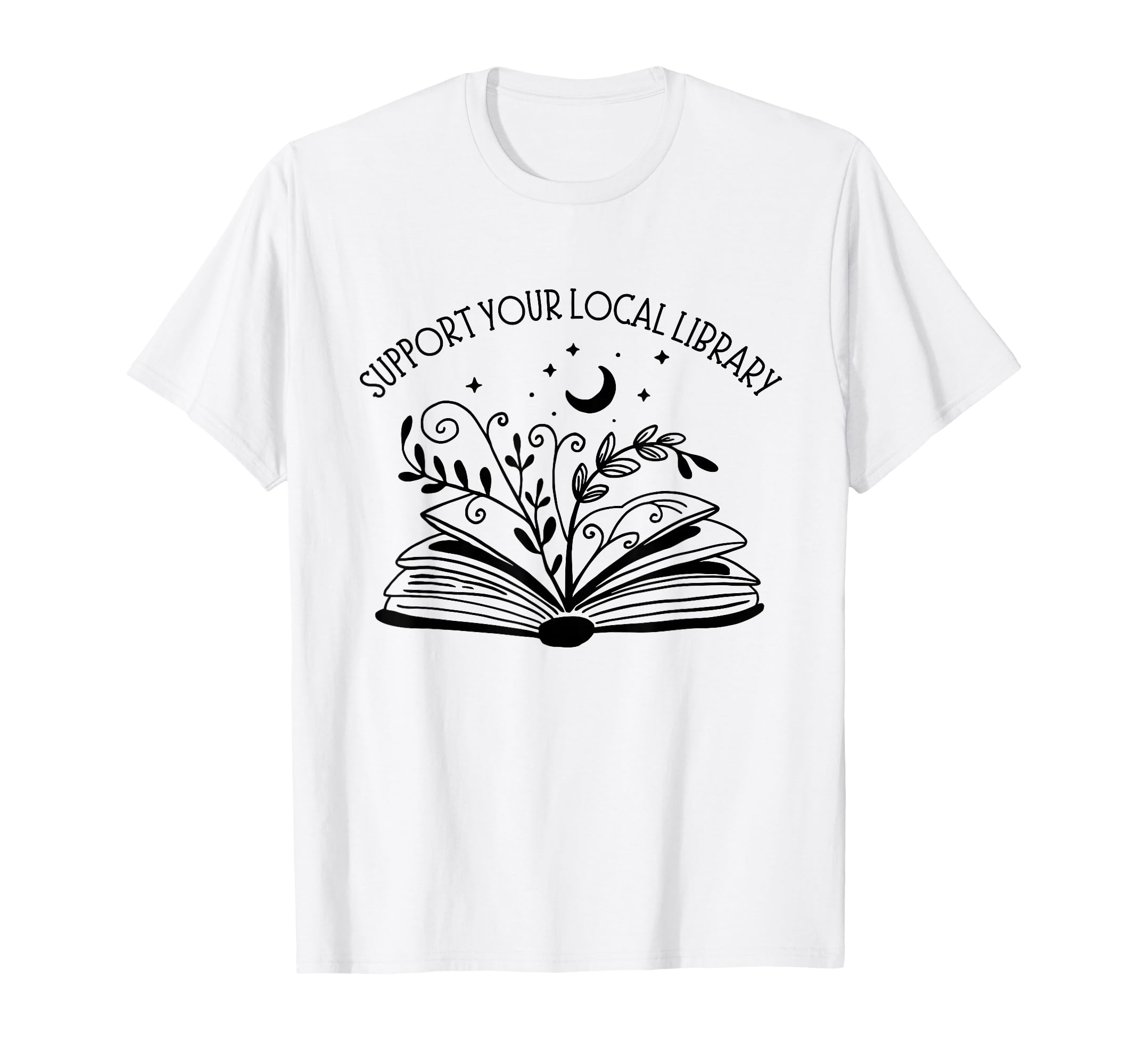 Womens Support Your Local Library Book T-Shirt - Novelty Apparel Men Women - T-Shirt, Sweatshirt, Hoodie