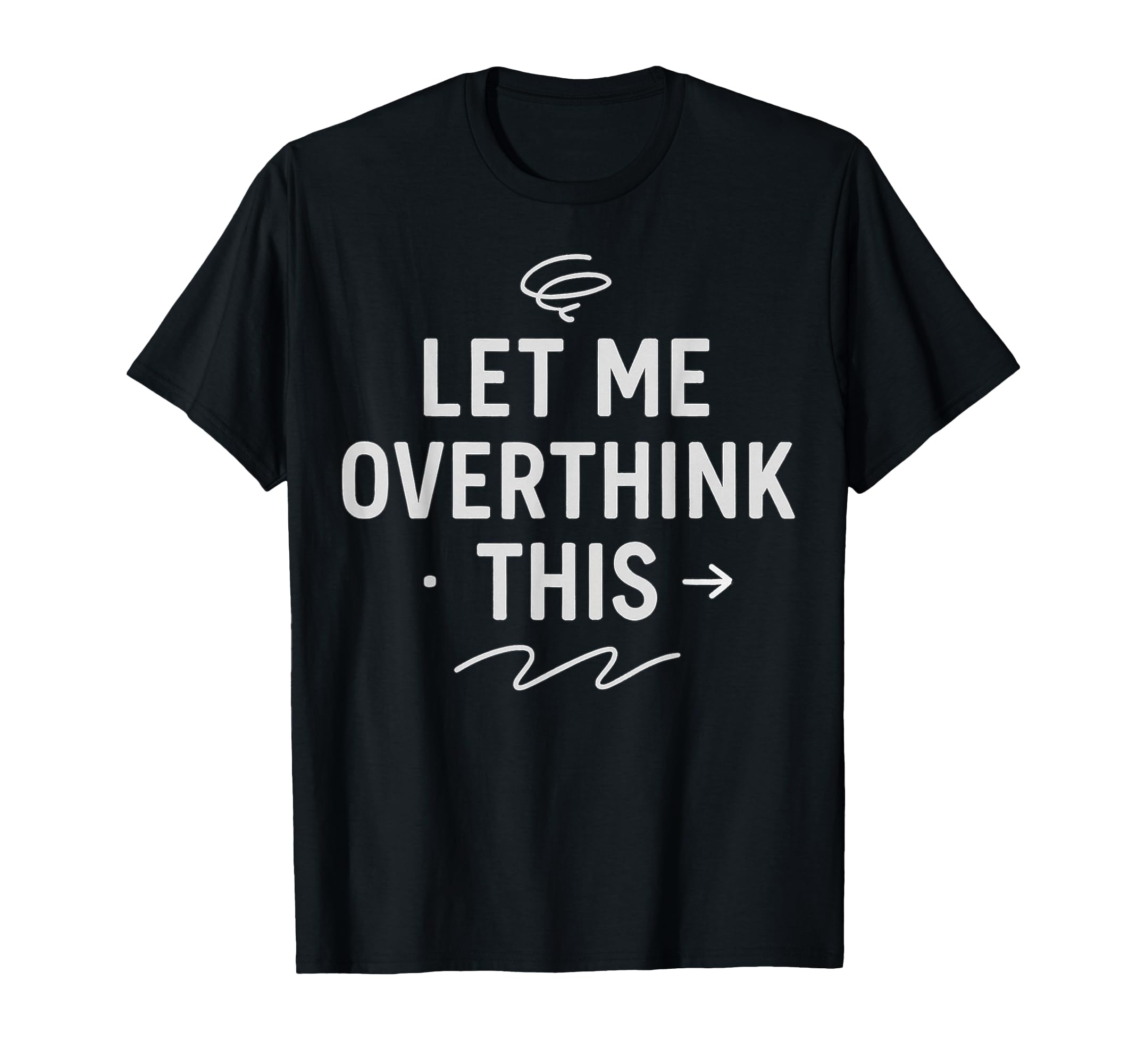 Hold Let Me Overthink This T-Shirt - Aesthetic Graphic for Adults - T-Shirt, Sweatshirt, Hoodie