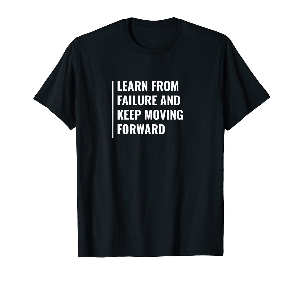 Learn From Failure And Keep Moving Keep T-Shirt - Unique Graphic Men Women - T-Shirt, Sweatshirt, Hoodie