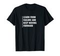 Learn From Failure And Keep Moving Keep T-Shirt - Unique Graphic Men Women - T-Shirt, Sweatshirt, Hoodie