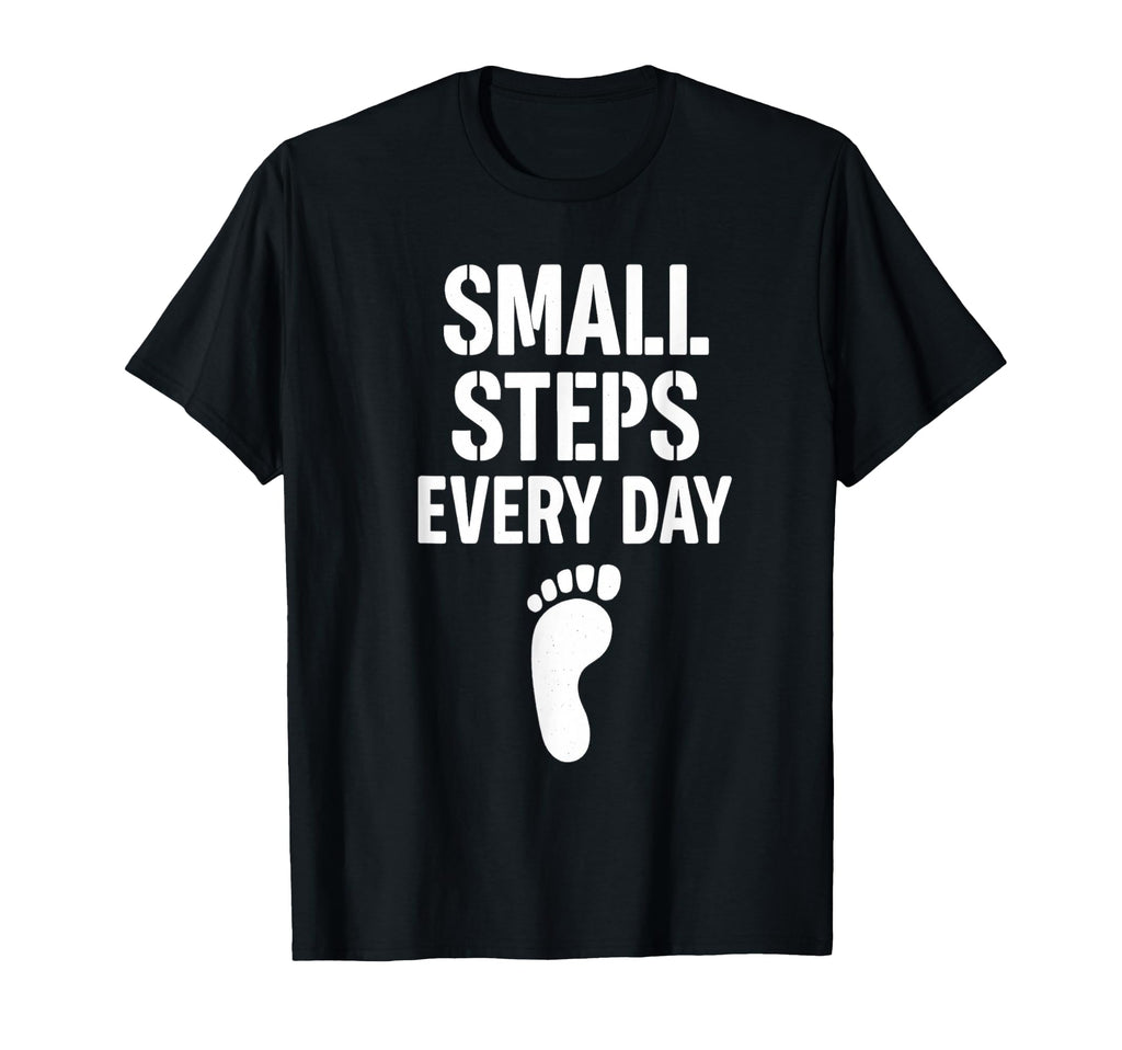 Small Steps Every Day Motivational T-Shirt - Streetwear Style for Adults - T-Shirt, Sweatshirt, Hoodie