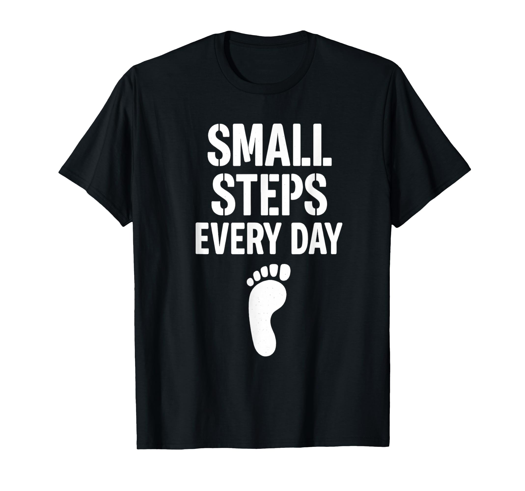 Small Steps Every Day Motivational T-Shirt - Streetwear Style for Adults - T-Shirt, Sweatshirt, Hoodie