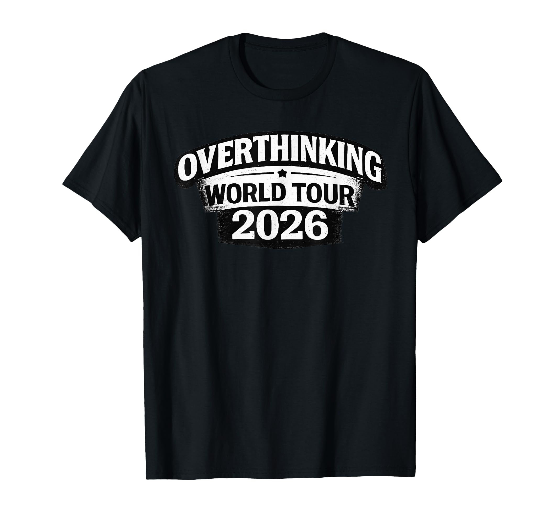 Overthinking World Tour 2026 Funny T-Shirt - Minimalist Print for Adults - T-Shirt, Sweatshirt, Hoodie