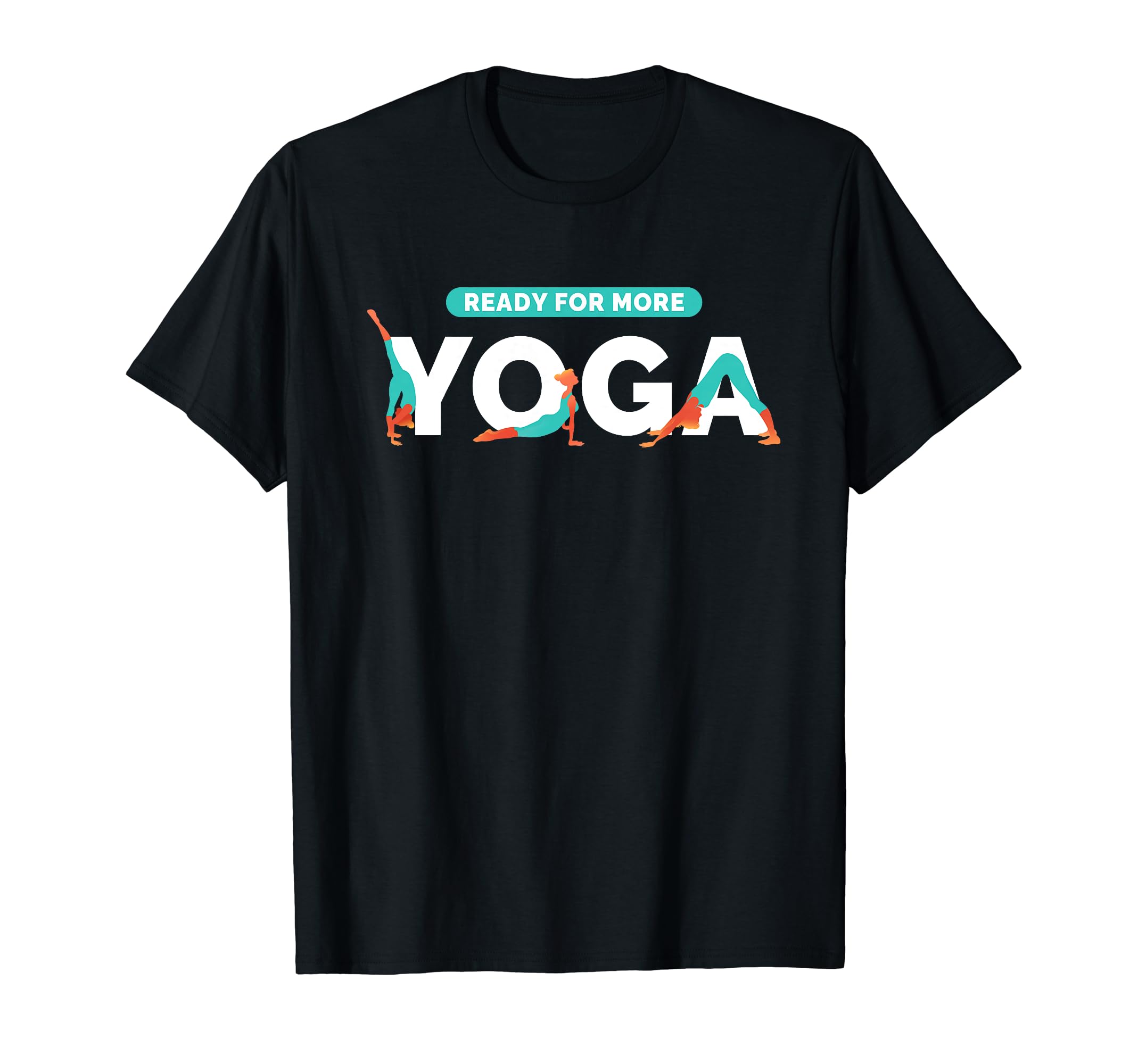 Ready More Yoga Meditation Workout T-Shirt - Trendy Graphic for Adults - T-Shirt, Sweatshirt, Hoodie