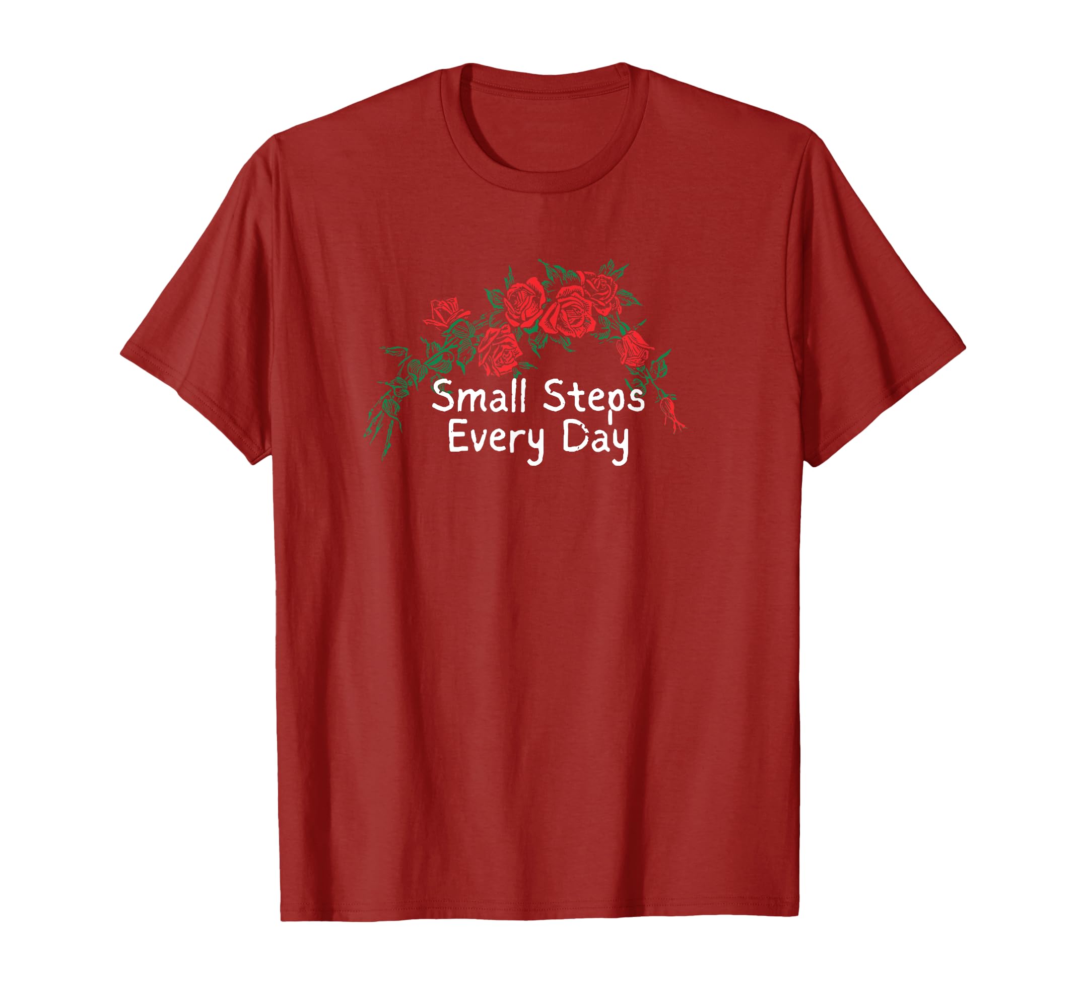 Funny Red Roses Small Steps Every Day T-Shirt - Fun Novelty Design Unisex - T-Shirt, Sweatshirt, Hoodie