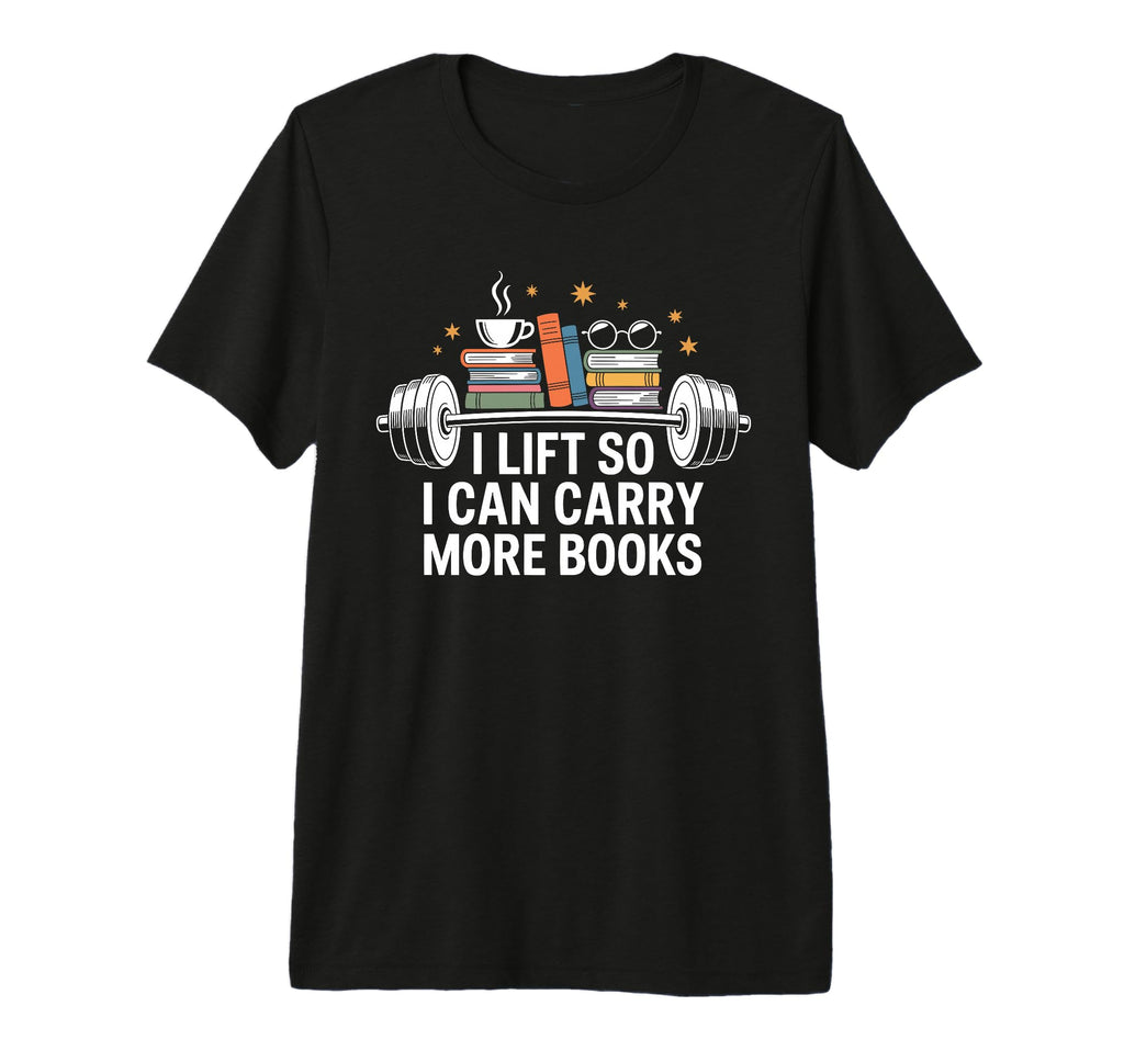 I Lift So I Can Carry More Books T-Shirt - Aesthetic Graphic Men Women - T-Shirt, Sweatshirt, Hoodie