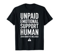 Unpaid Emotional Support Human T-Shirt - Casual Everyday Wear for Adults - T-Shirt, Sweatshirt, Hoodie