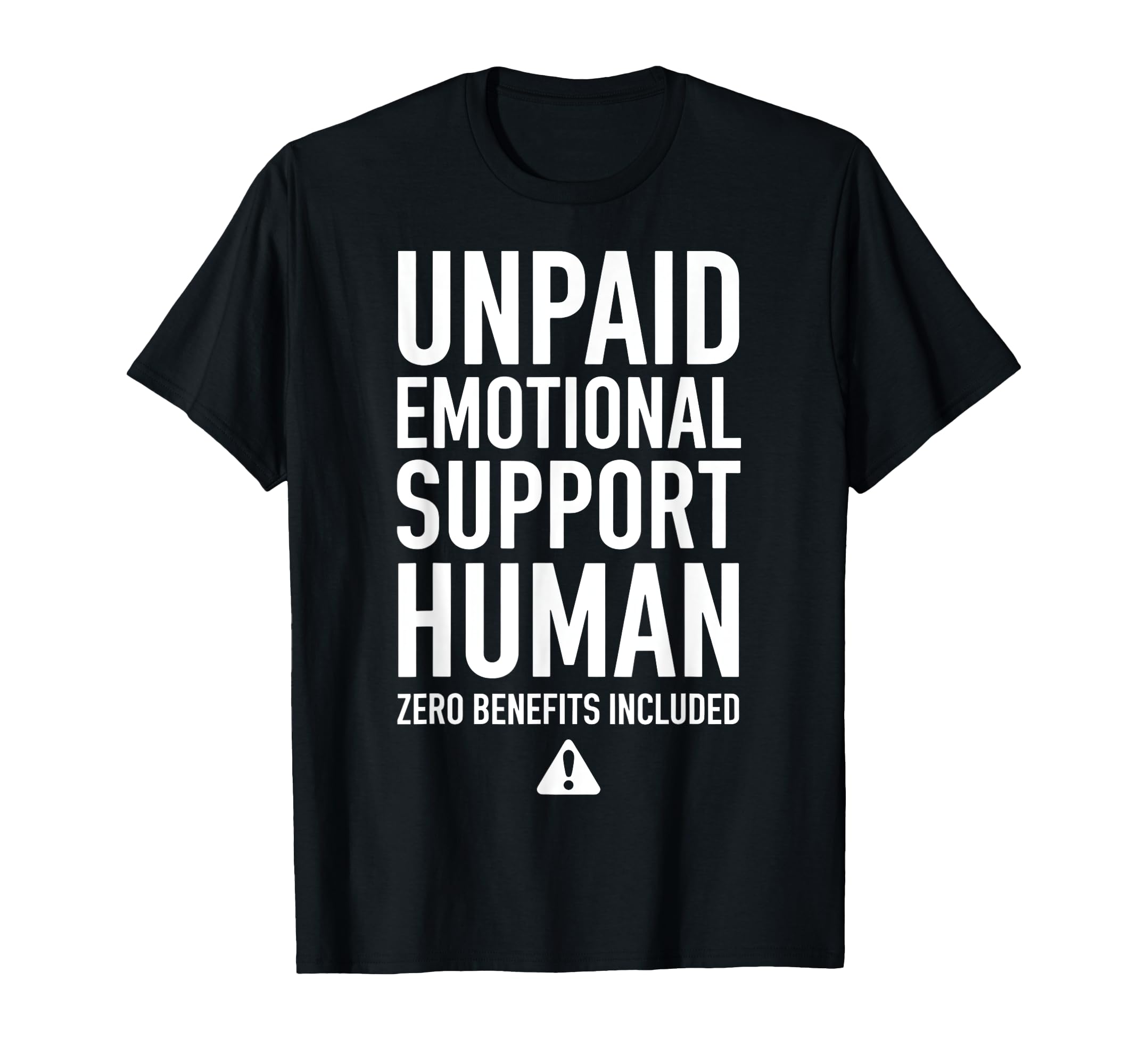 Unpaid Emotional Support Human T-Shirt - Casual Everyday Wear for Adults - T-Shirt, Sweatshirt, Hoodie