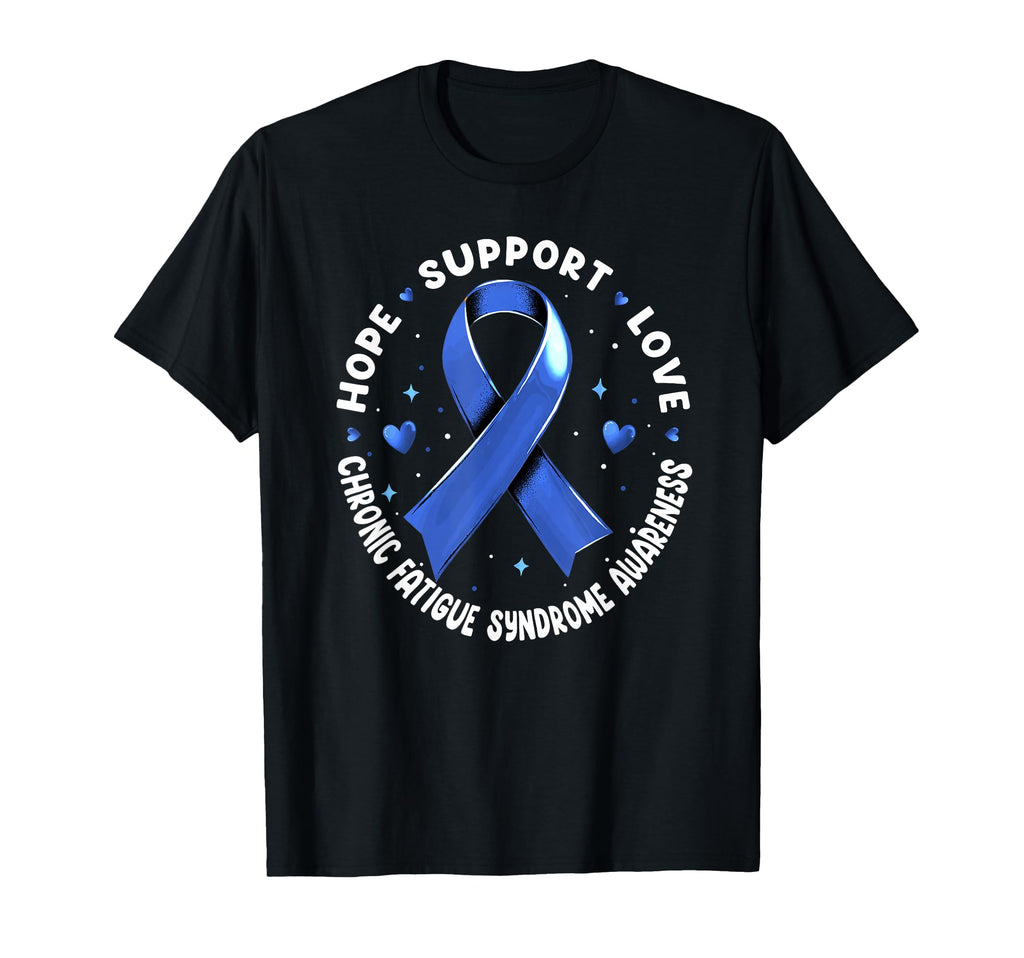 Hope Support Love Chronic Fatigue Syndrome T-Shirt - Trendy Graphic Unisex - T-Shirt, Sweatshirt, Hoodie