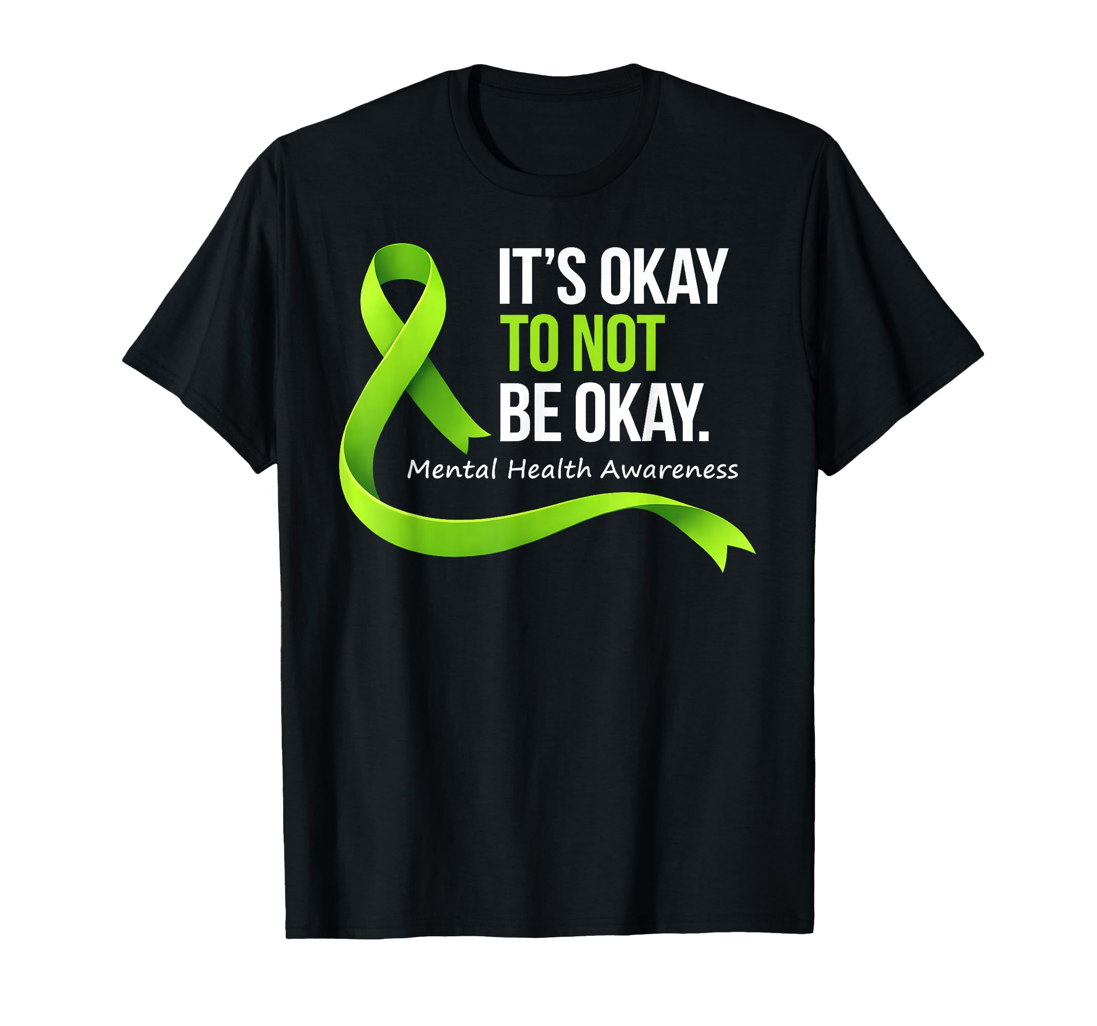 Its Okay To Not Be Okay Green Ribbon T-Shirt - Trendy Graphic Men Women - T-Shirt, Sweatshirt, Hoodie