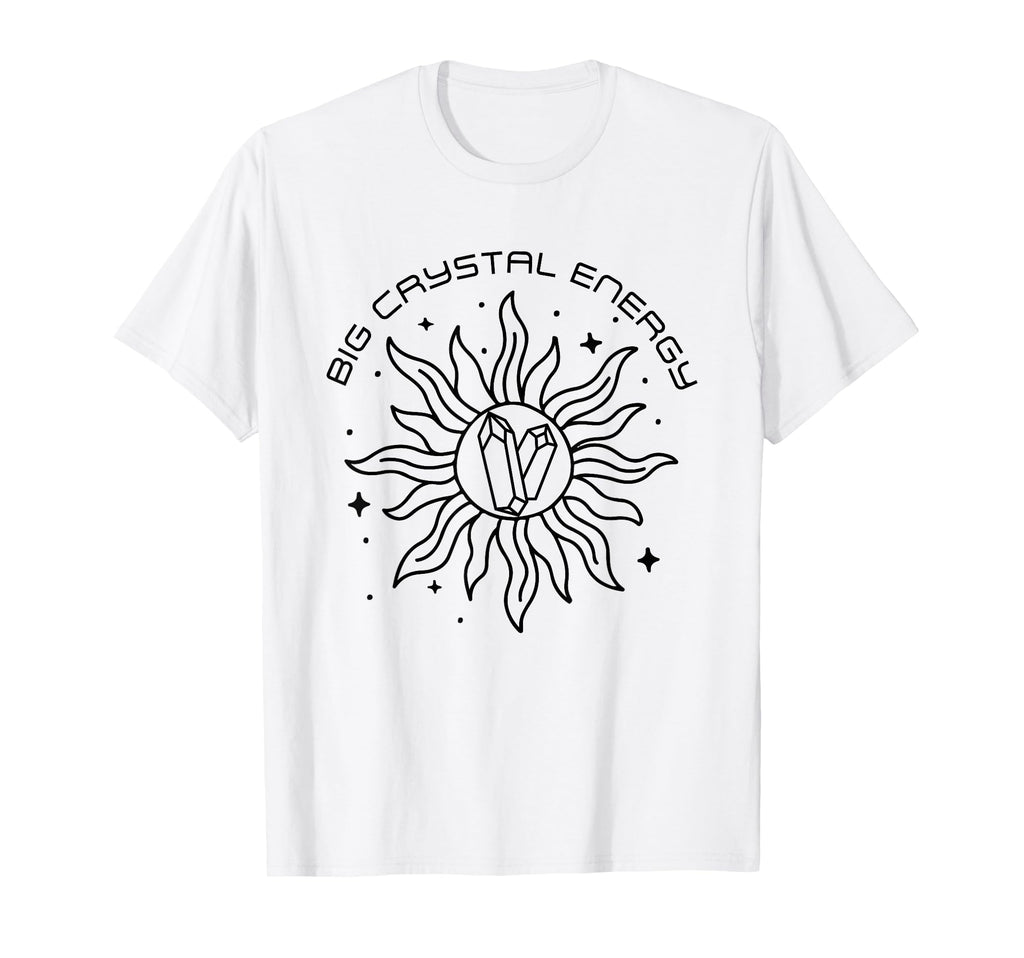 Big Crystal Energy Funny Healing T-Shirt - Fun Novelty Design Unisex - T-Shirt, Sweatshirt, Hoodie
