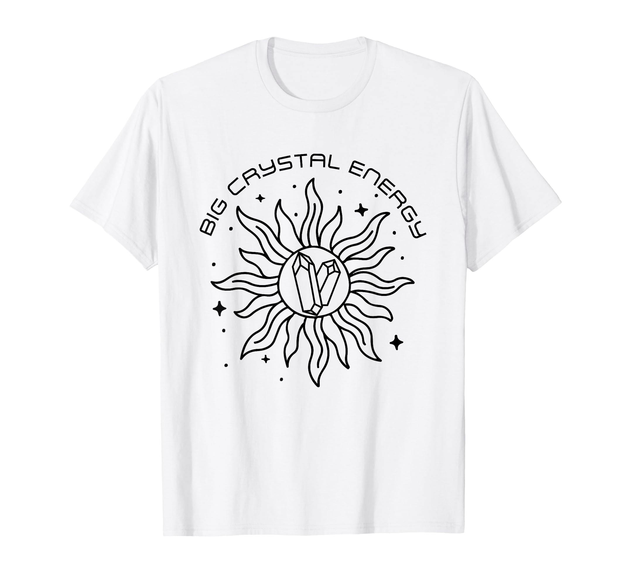 Big Crystal Energy Funny Healing T-Shirt - Fun Novelty Design Unisex - T-Shirt, Sweatshirt, Hoodie