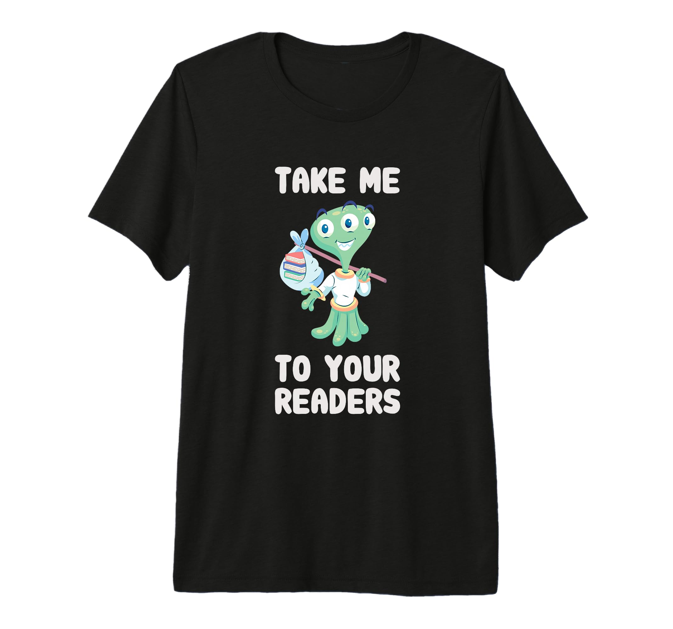 Take Me To Your Readers Funny Reading T-Shirt - Novelty Apparel for Adults - T-Shirt, Sweatshirt, Hoodie