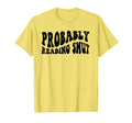 Smut Reader Probably Reading Something T-Shirt - Unique Graphic Men Women - T-Shirt, Sweatshirt, Hoodie