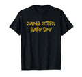 Small Steps Every Day Motivational T-Shirt - Fun Novelty Design Men Women - T-Shirt, Sweatshirt, Hoodie