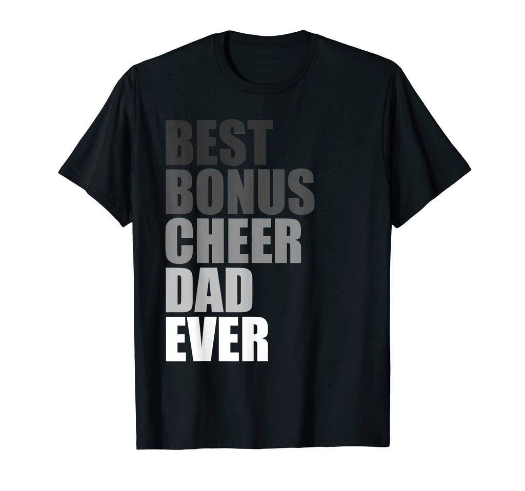 Best Bonus Cheer Dad Ever Cheerleading T-Shirt - Novelty Apparel Men Women - T-Shirt, Sweatshirt, Hoodie