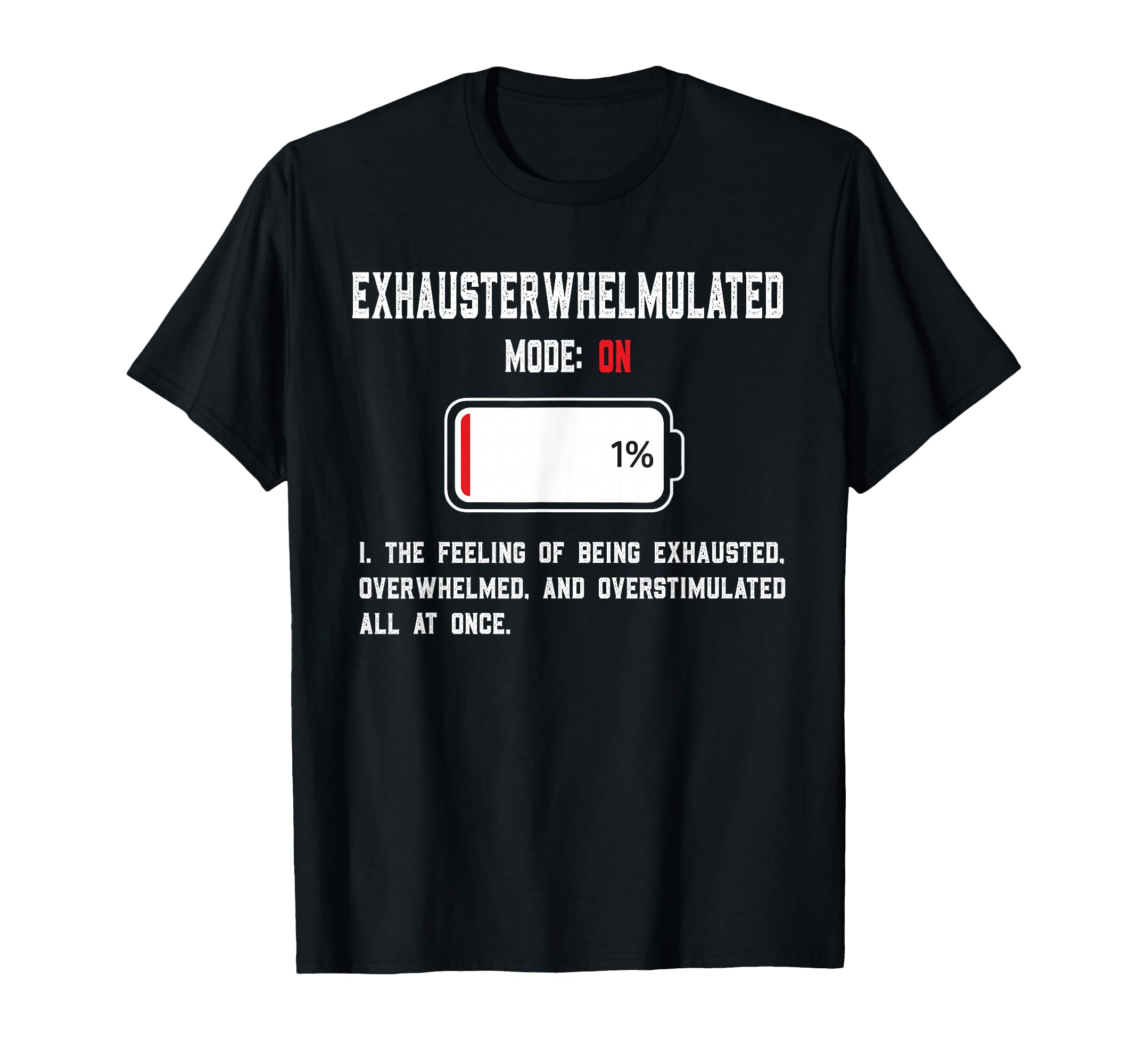 Exhausterwhelmulated Exhausted Overwhelmed T-Shirt - Unique Graphic Unisex - T-Shirt, Sweatshirt, Hoodie