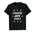 Choose Joy Daily Positive Vibes T-Shirt - Novelty Apparel Men Women - T-Shirt, Sweatshirt, Hoodie