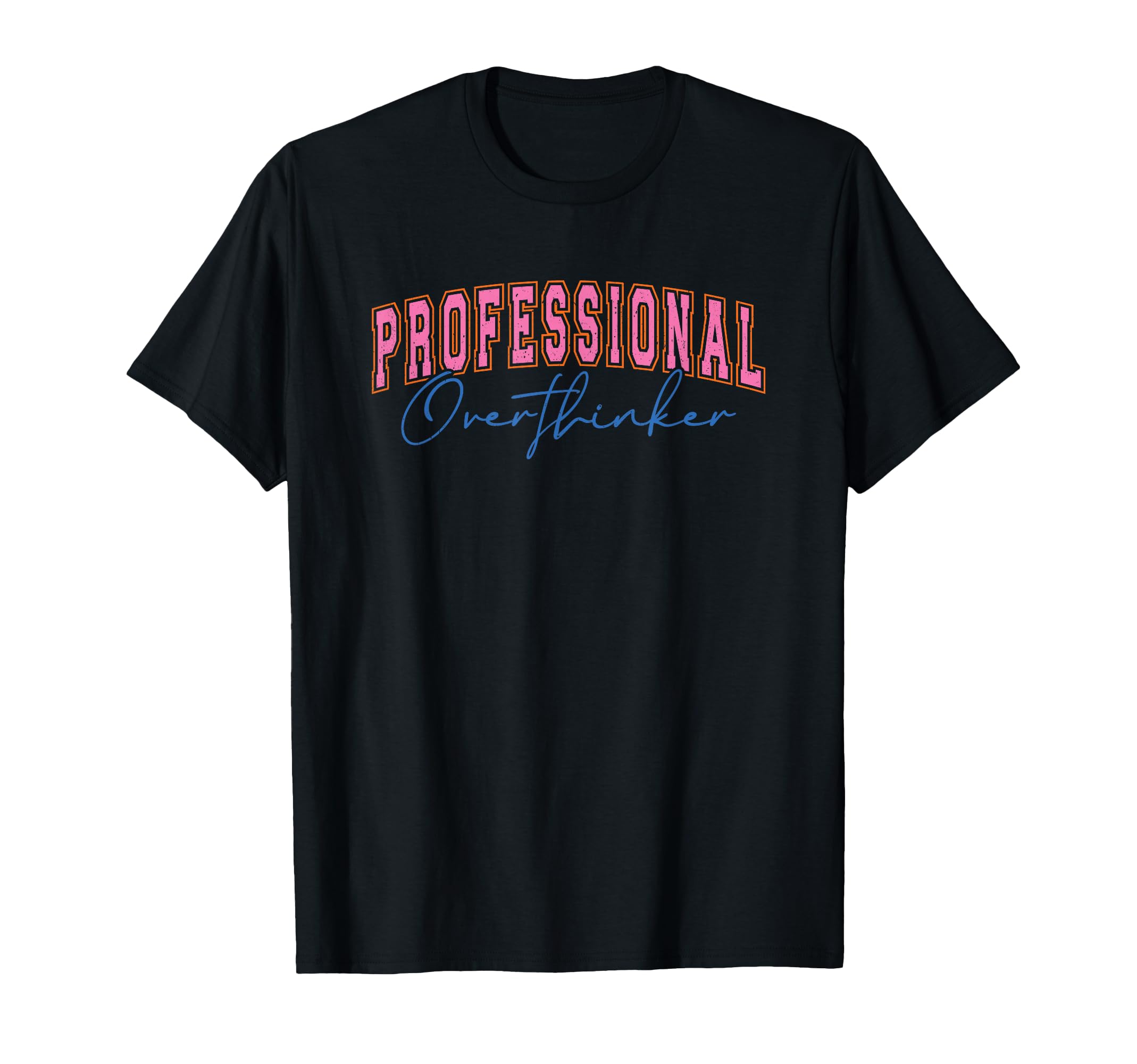 Professional Overthinker Expressive Text T-Shirt - Graphic Print Unisex - T-Shirt, Sweatshirt, Hoodie