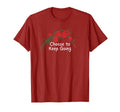 Funny Red Roses Choose To Keep Going T-Shirt - Casual Everyday Wear Unisex - T-Shirt, Sweatshirt, Hoodie