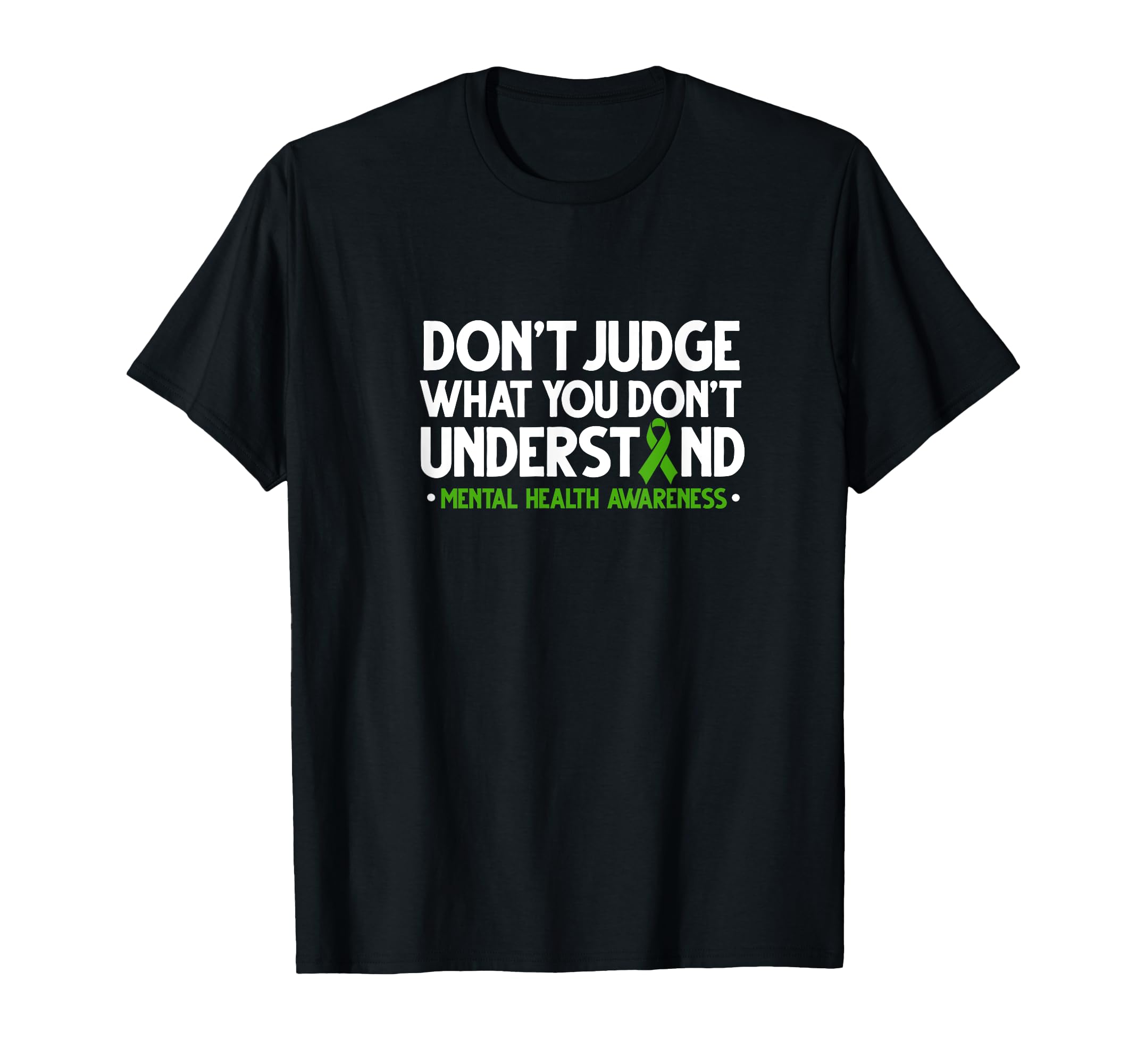 Dont Judge What You Dont Understand Mental T-Shirt - Unique Graphic Unisex - T-Shirt, Sweatshirt, Hoodie