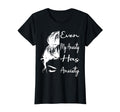 Even My Anxiety Has Anxiety Funny Mental T-Shirt - Custom Art Print Unisex - T-Shirt, Sweatshirt, Hoodie