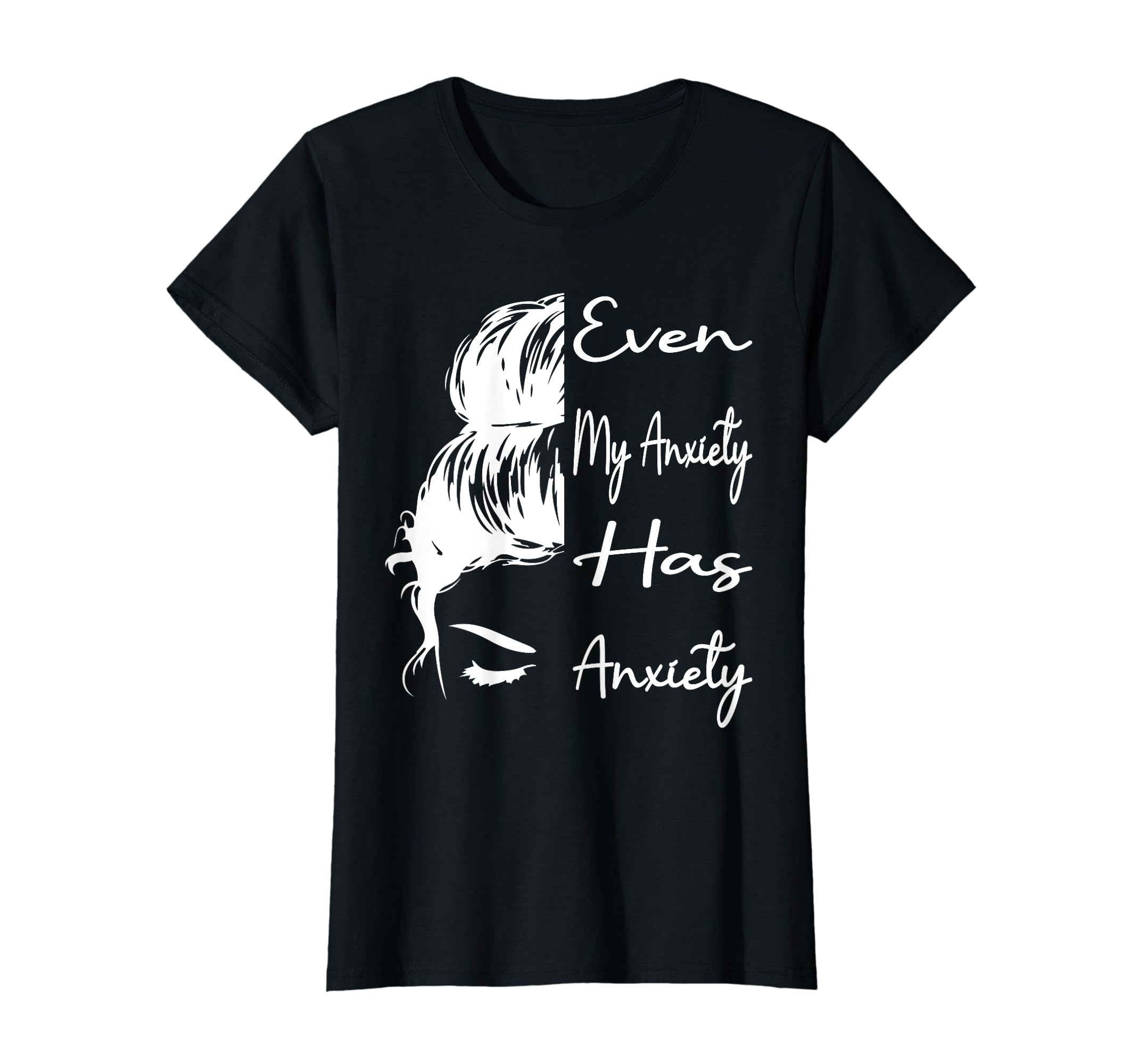 Even My Anxiety Has Anxiety Funny Mental T-Shirt - Custom Art Print Unisex - T-Shirt, Sweatshirt, Hoodie