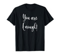 You Are Enough T-Shirt - Graphic Print for Adults - T-Shirt, Sweatshirt, Hoodie