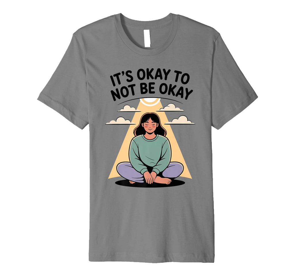 Its Okay To Not Be Okay Mental T-Shirt - Fun Novelty Design for Adults - T-Shirt, Sweatshirt, Hoodie