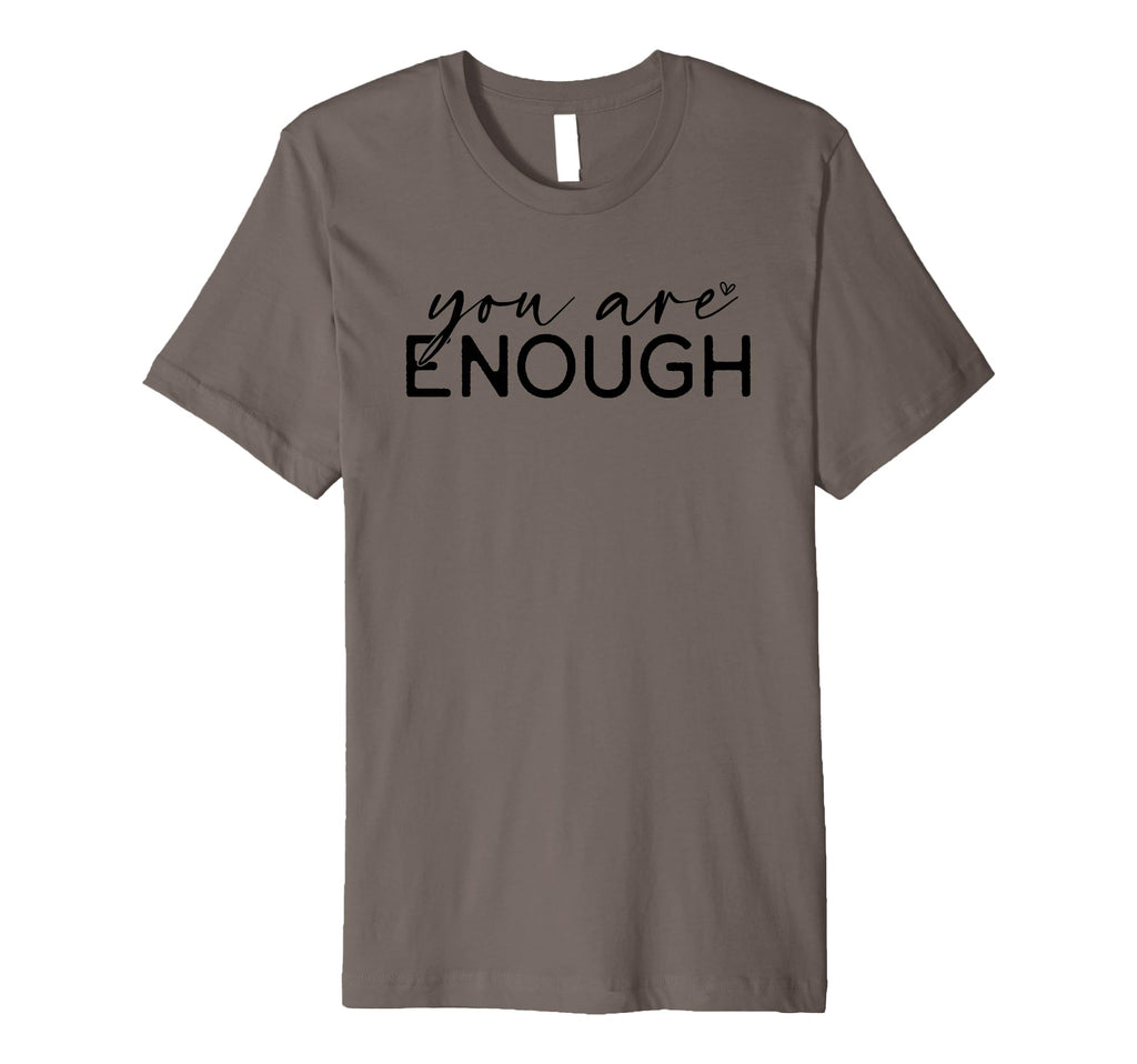 You Are Enough Empowerment Affirmation T-Shirt - Custom Art Print Men Women - T-Shirt, Sweatshirt, Hoodie