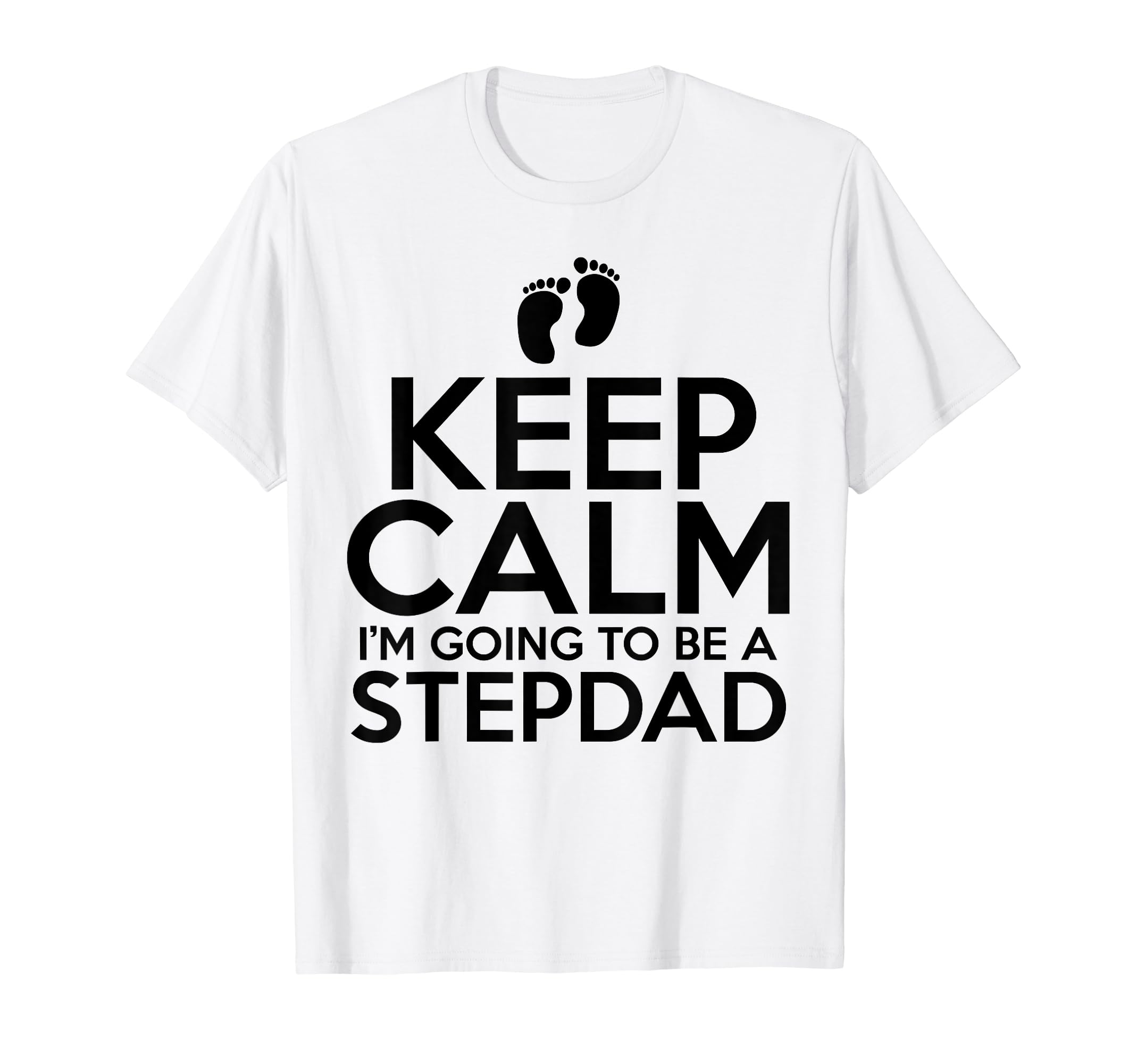 Keep Calm Im Going To Be Stepdad Fathers T-Shirt - Trendy Graphic Unisex - T-Shirt, Sweatshirt, Hoodie