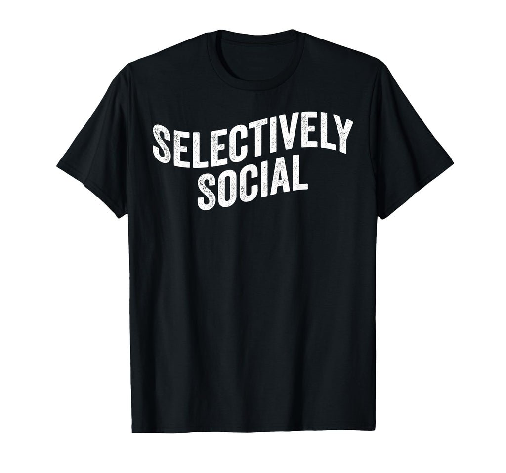 Selectively Social Introvert Quiet T-Shirt - Minimalist Print for Adults - T-Shirt, Sweatshirt, Hoodie
