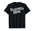 Selectively Social Introvert Quiet T-Shirt - Minimalist Print for Adults - T-Shirt, Sweatshirt, Hoodie