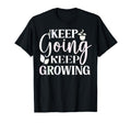 Keep Going Keep Growing T-Shirt - Custom Art Print Men Women - T-Shirt, Sweatshirt, Hoodie