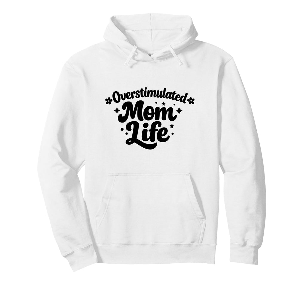 Overstimulated Moms Club Mental Hoodie - Casual Everyday Wear Unisex - T-Shirt, Sweatshirt, Hoodie
