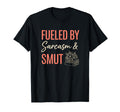 Fueled Sarcasm Smut Reader Funny T-Shirt - Streetwear Style Men Women - T-Shirt, Sweatshirt, Hoodie