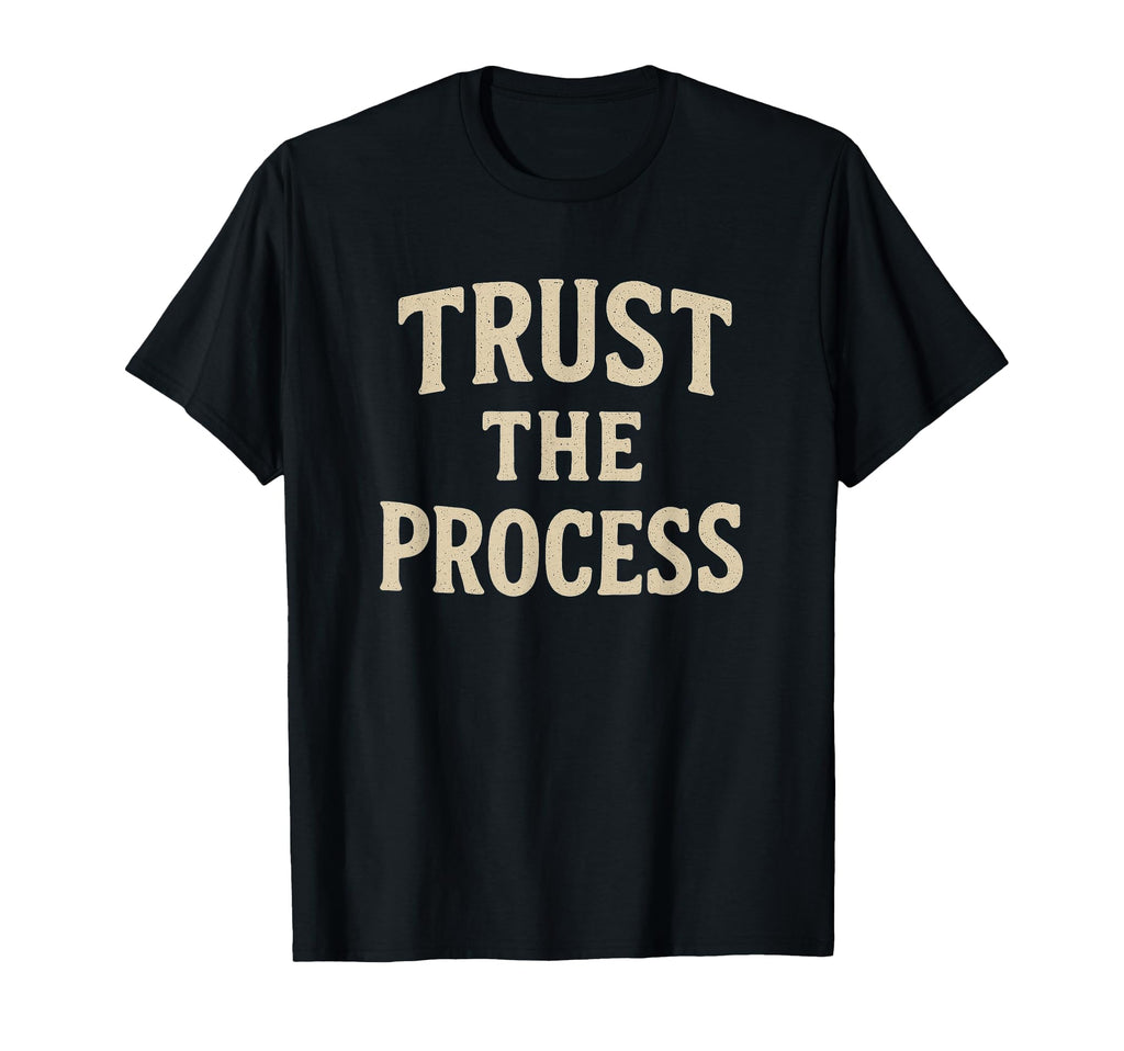 Mens Trust Process Motivational Gym T-Shirt - Custom Art Print Men Women - T-Shirt, Sweatshirt, Hoodie