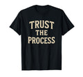 Mens Trust Process Motivational Gym T-Shirt - Custom Art Print Men Women - T-Shirt, Sweatshirt, Hoodie